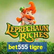 bet555 tigre